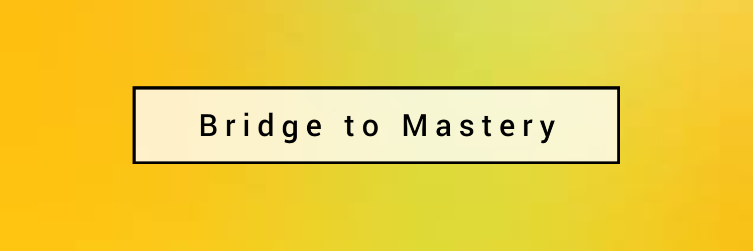 Bridge To Mastery